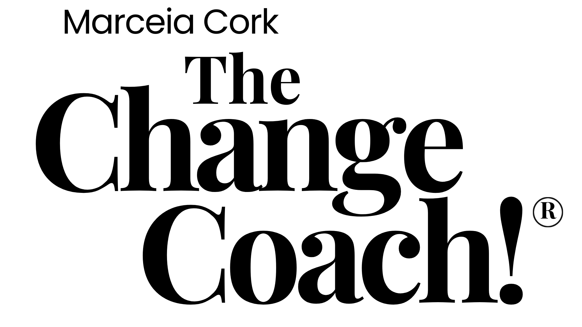 Marceia Cork, The Change Coach!®